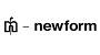 Newform